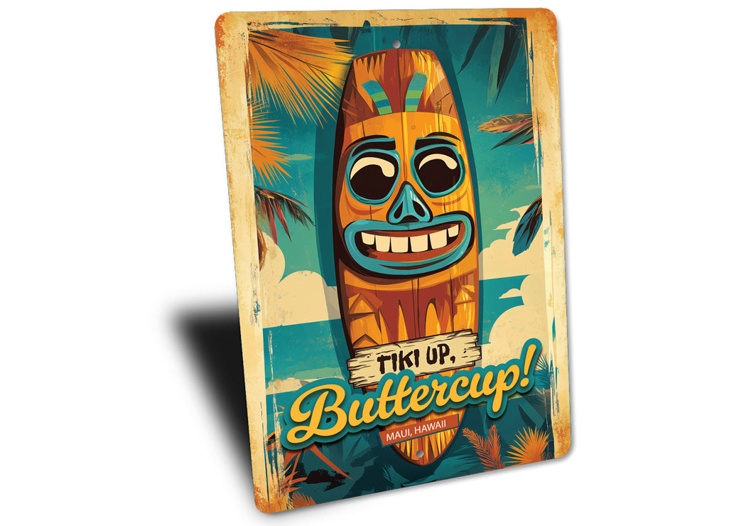 Tiki Up Buttercup Maui Hawaii Novelty Sign