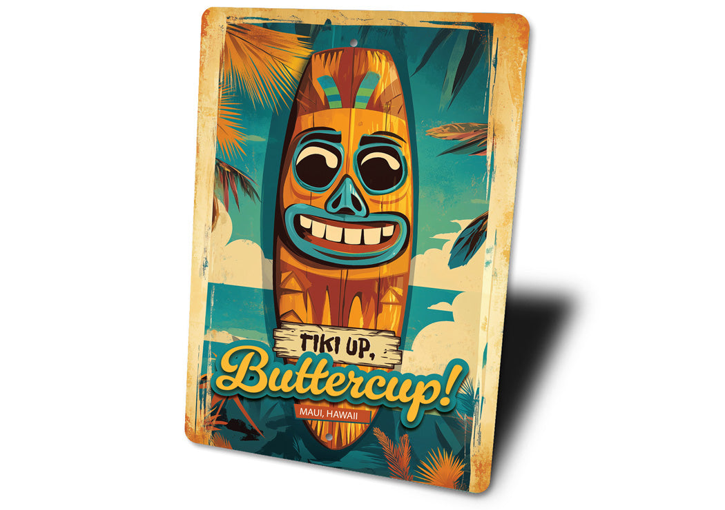 Tiki Up Buttercup Maui Hawaii Novelty Sign