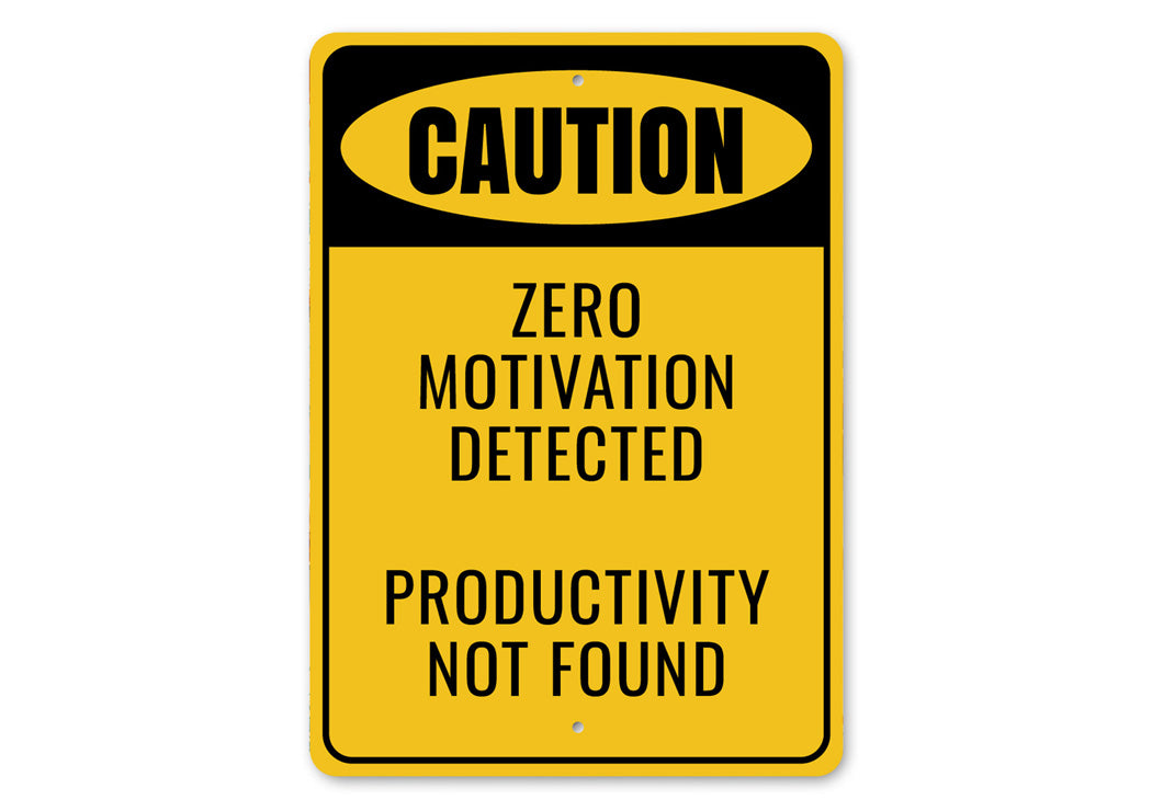 Caution Zero Motivation Detected Funny Sign