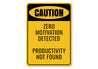 Caution Zero Motivation Detected Funny Sign
