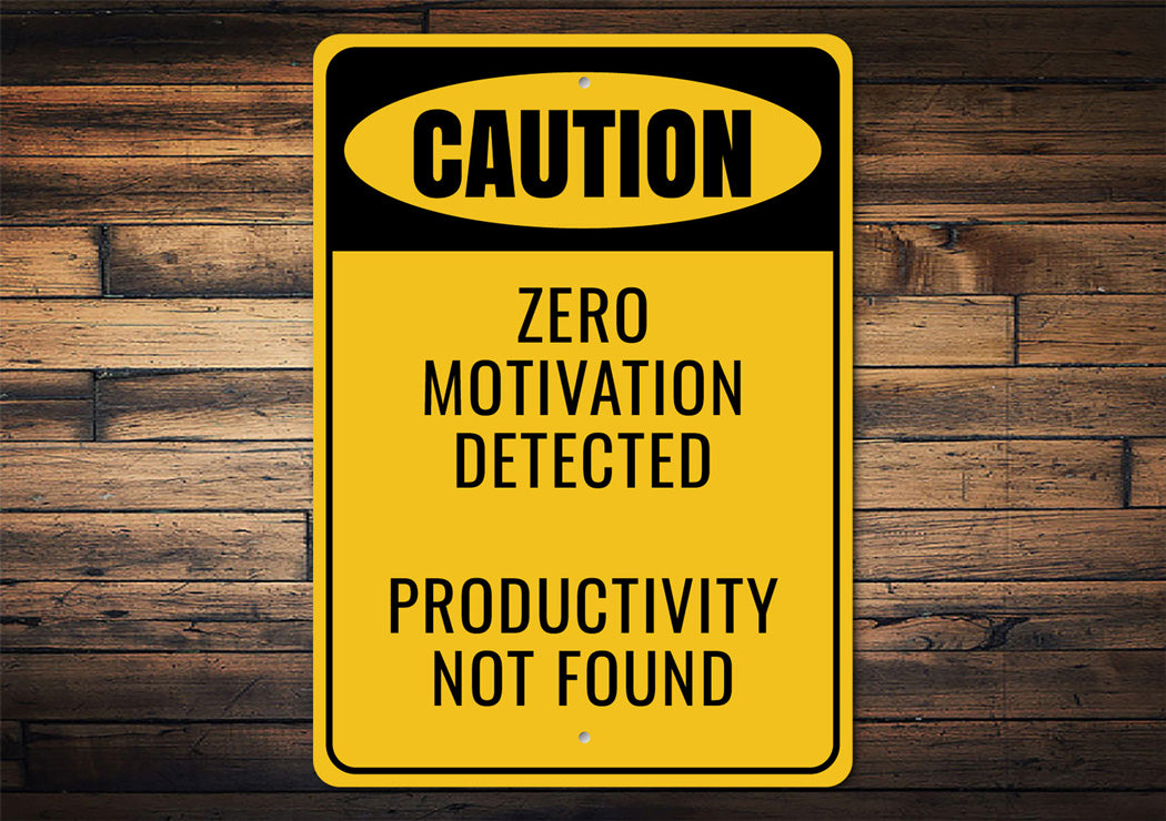 Caution Zero Motivation Detected Funny Sign