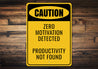 Caution Zero Motivation Detected Funny Sign