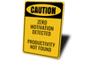 Caution Zero Motivation Detected Funny Sign