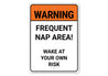 Frequent Nap Area Wake At Your Own Risk Sign
