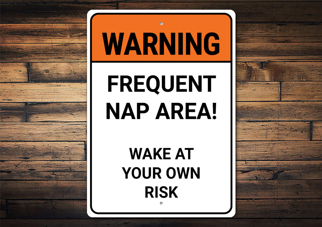 Frequent Nap Area Wake At Your Own Risk Sign