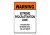 Extreme Procrastination Zone Deadlines Ignored Sign