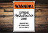 Extreme Procrastination Zone Deadlines Ignored Sign