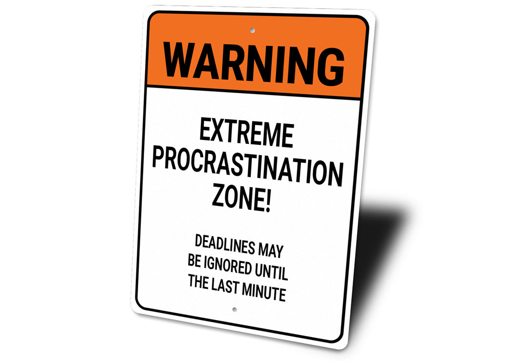 Extreme Procrastination Zone Deadlines Ignored Sign