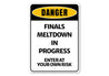 Danger Finals Meltdown In Progress Sign