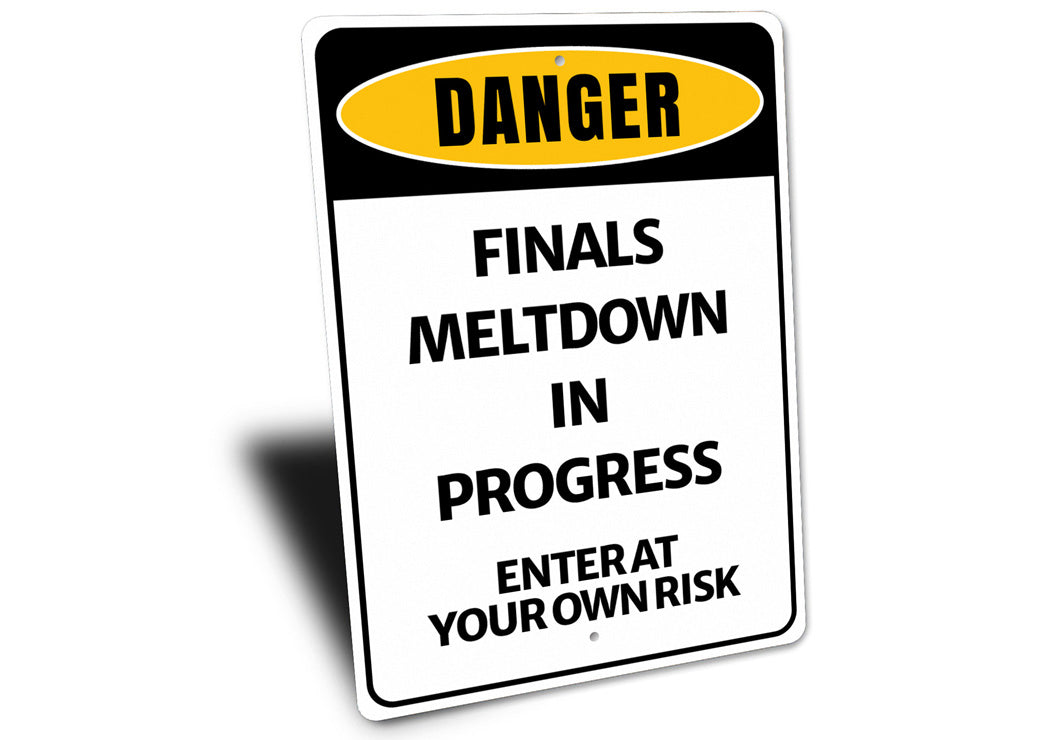 Danger Finals Meltdown In Progress Sign