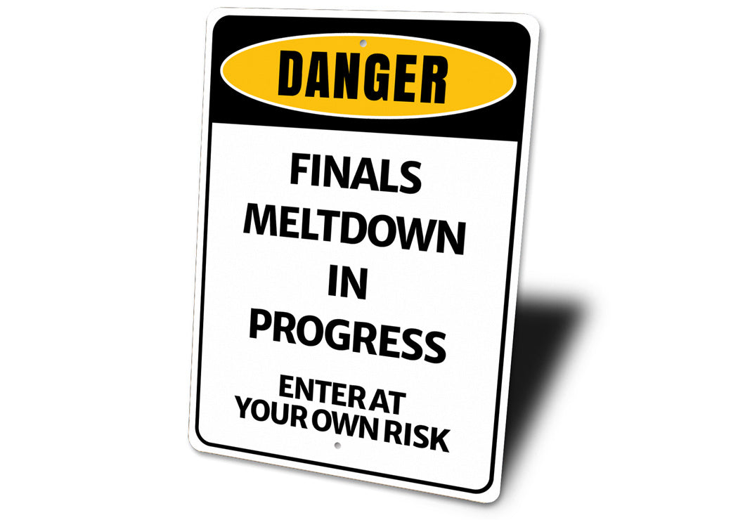 Danger Finals Meltdown In Progress Sign