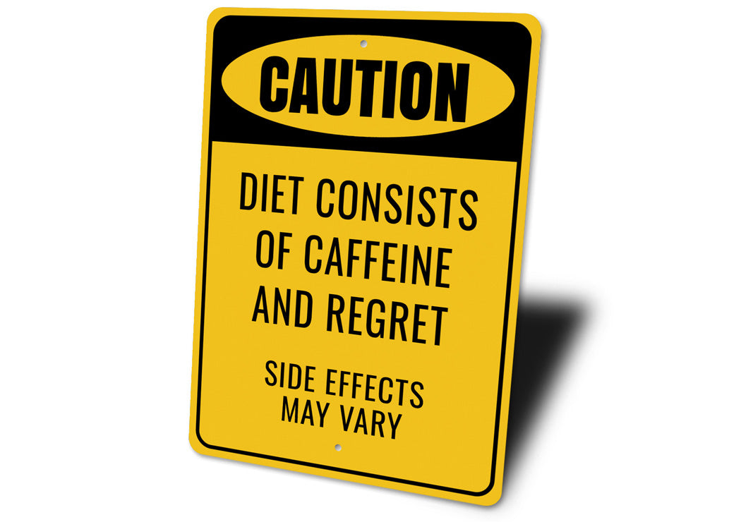 Caution Diet Consists Caffeine And Regret Sign