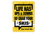Life Has Ups And Downs So Grab Your Skis Bear Creek Signs