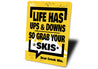 Life Has Ups And Downs So Grab Your Skis Bear Creek Signs