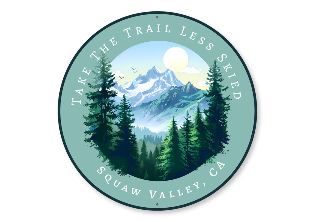 Take The Trail Less Skied Squaw Valley California Sign