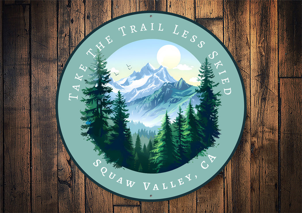 Take The Trail Less Skied Squaw Valley California Sign