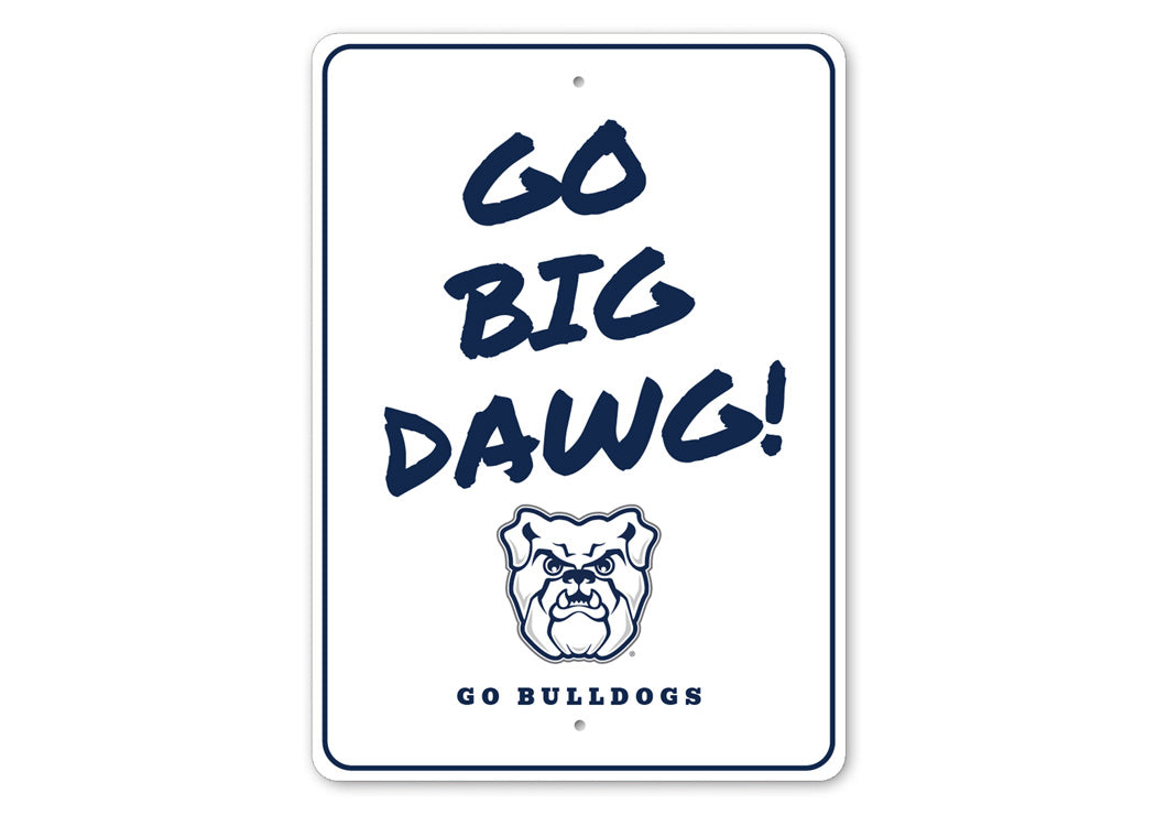 Go Big Dawg Butler University Go Bulldogs Sign