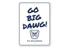 Go Big Dawg Butler University Go Bulldogs Sign