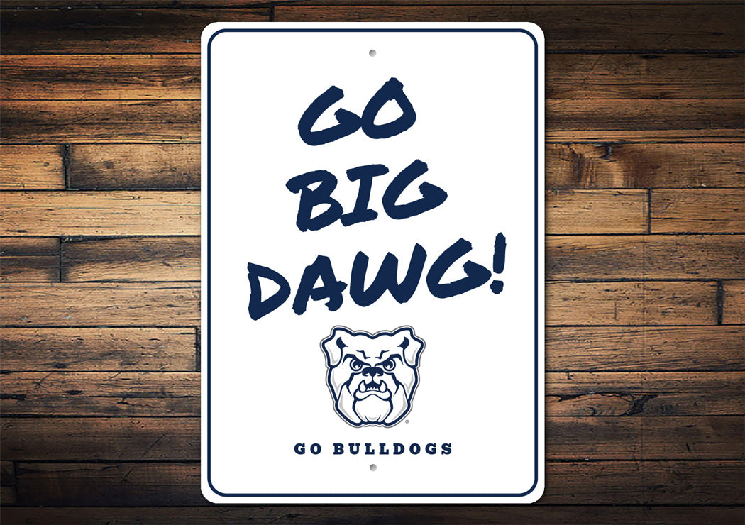 Go Big Dawg Butler University Go Bulldogs Sign