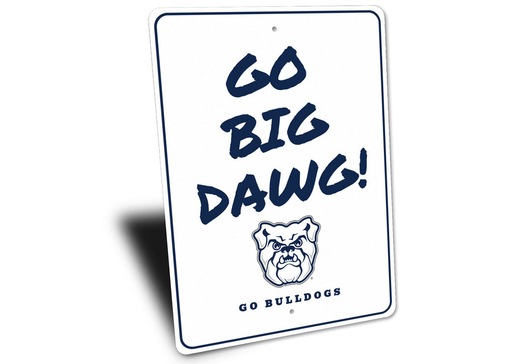 Go Big Dawg Butler University Go Bulldogs Sign