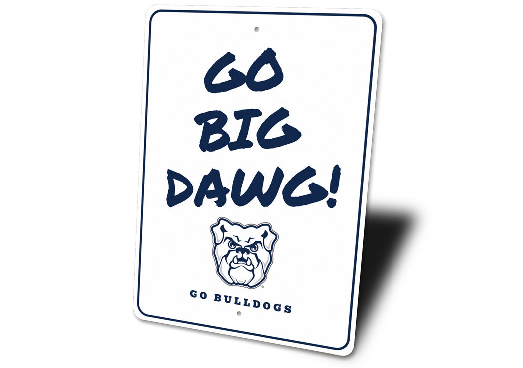 Go Big Dawg Butler University Go Bulldogs Sign