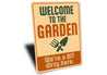 Welcome To The Garden We're A Bit Dirty Here Sign