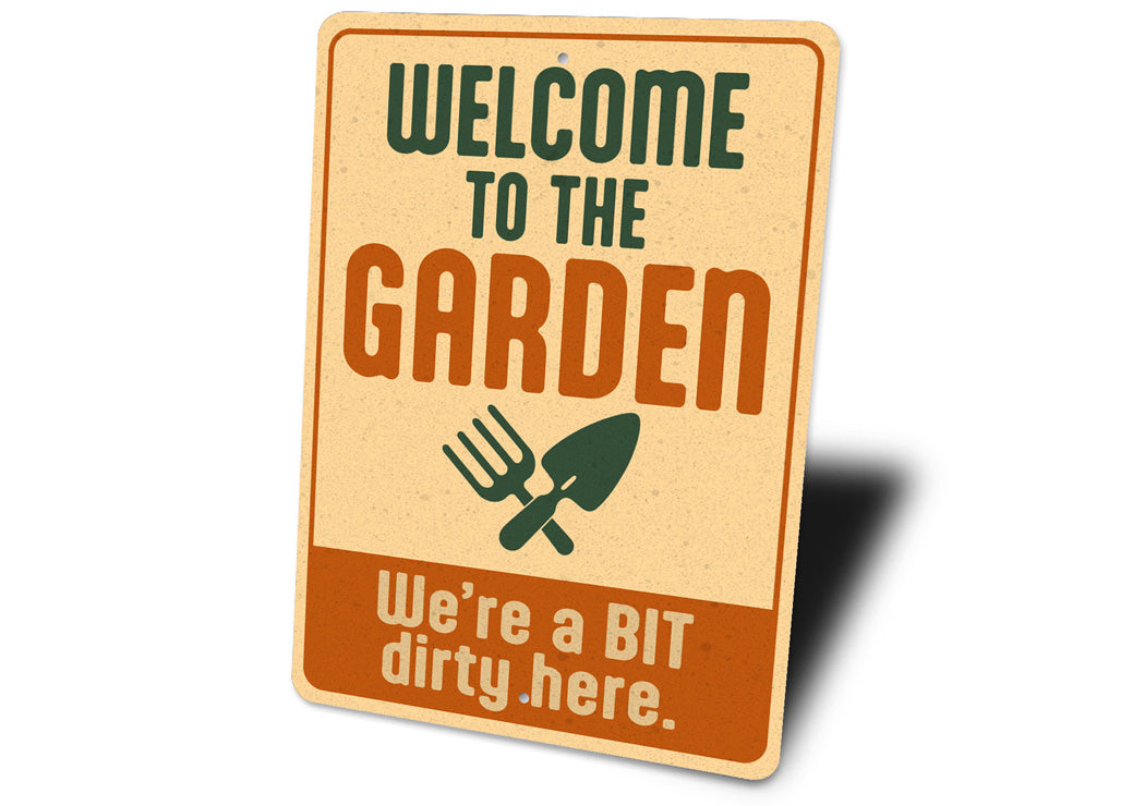 Welcome To The Garden We're A Bit Dirty Here Sign
