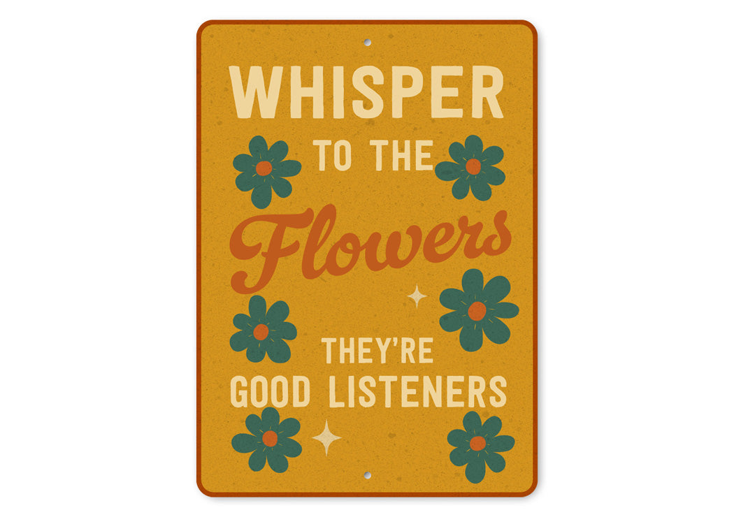 Whisper To The Flowers They're Good Listeners Sign