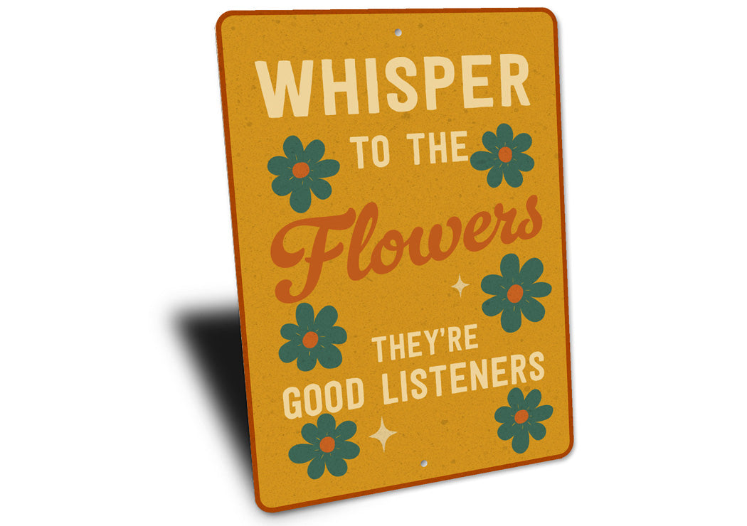 Whisper To The Flowers They're Good Listeners Sign