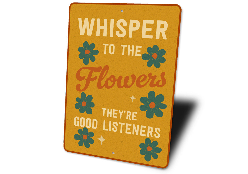 Whisper To The Flowers They're Good Listeners Sign