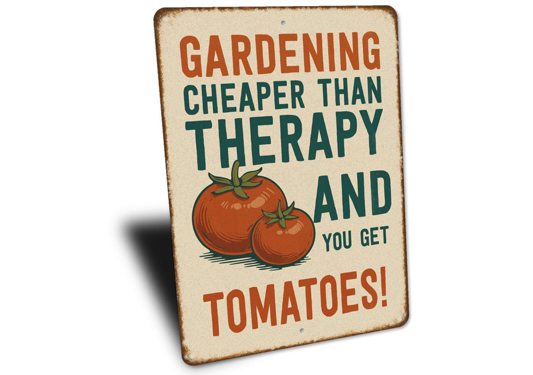 Gardening Cheaper Than Therapy And You Get Tomatoes Sign
