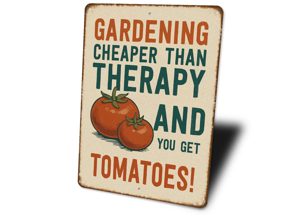 Gardening Cheaper Than Therapy And You Get Tomatoes Sign
