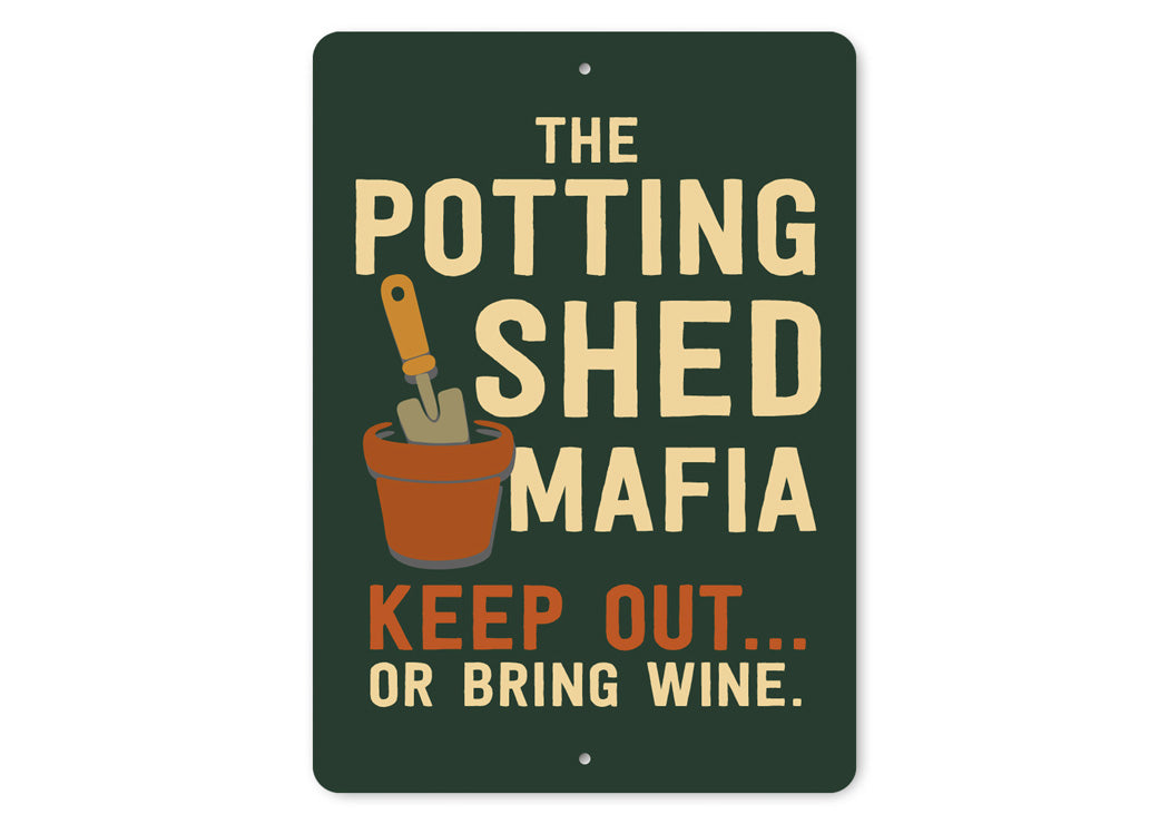 The Potting Shed Mafia Keep Out Or Bring Wine Sign