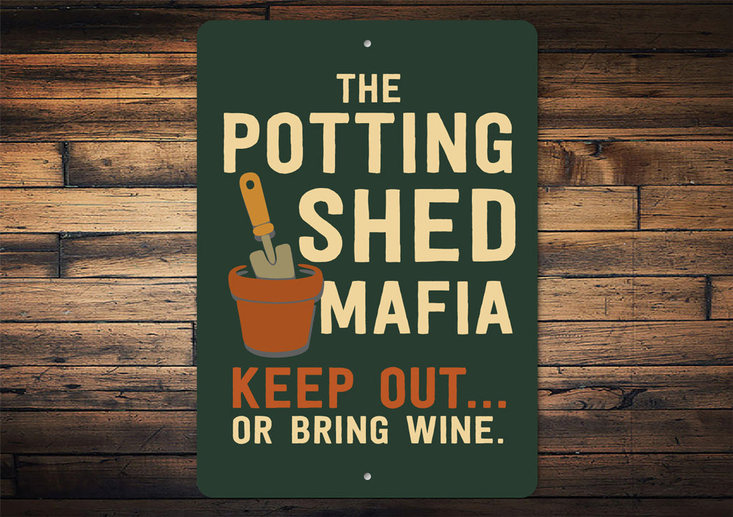 The Potting Shed Mafia Keep Out Or Bring Wine Sign