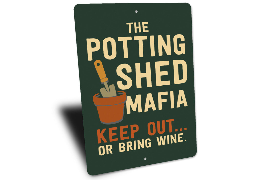The Potting Shed Mafia Keep Out Or Bring Wine Sign