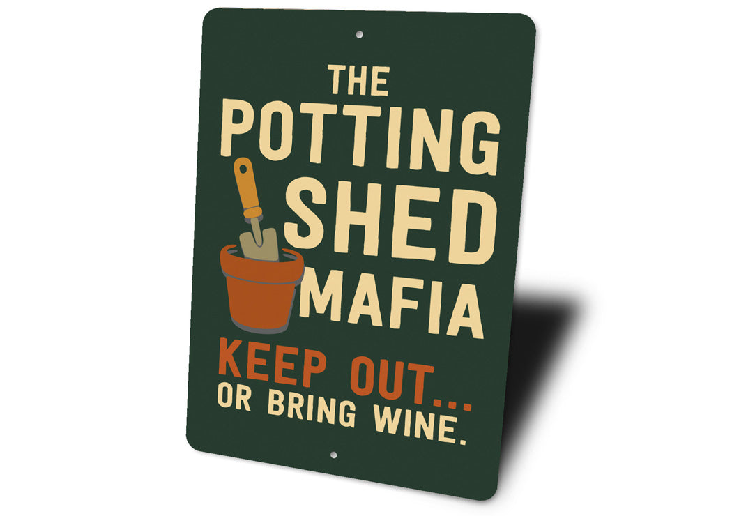 The Potting Shed Mafia Keep Out Or Bring Wine Sign