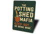 The Potting Shed Mafia Keep Out Or Bring Wine Sign