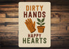 Dirty Hands Happy Hearts Gardening Sign