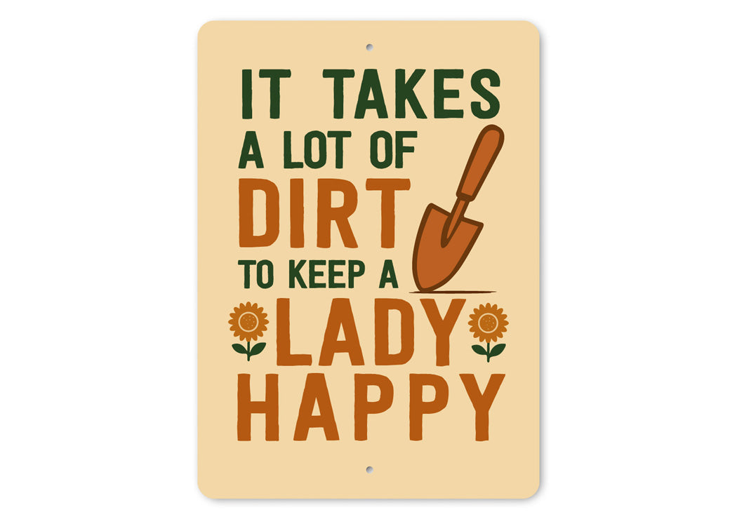 It Takes A Lot Of Dirt To Keep A Lady Happy Garden Sign
