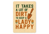 It Takes A Lot Of Dirt To Keep A Lady Happy Garden Sign
