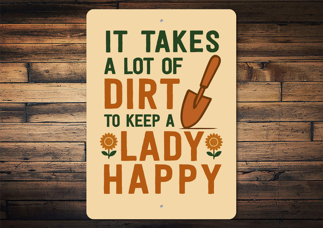 It Takes A Lot Of Dirt To Keep A Lady Happy Garden Sign