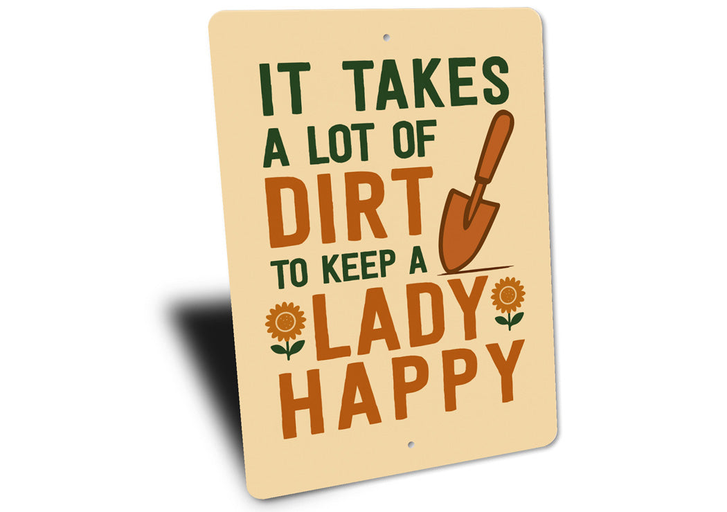 It Takes A Lot Of Dirt To Keep A Lady Happy Garden Sign