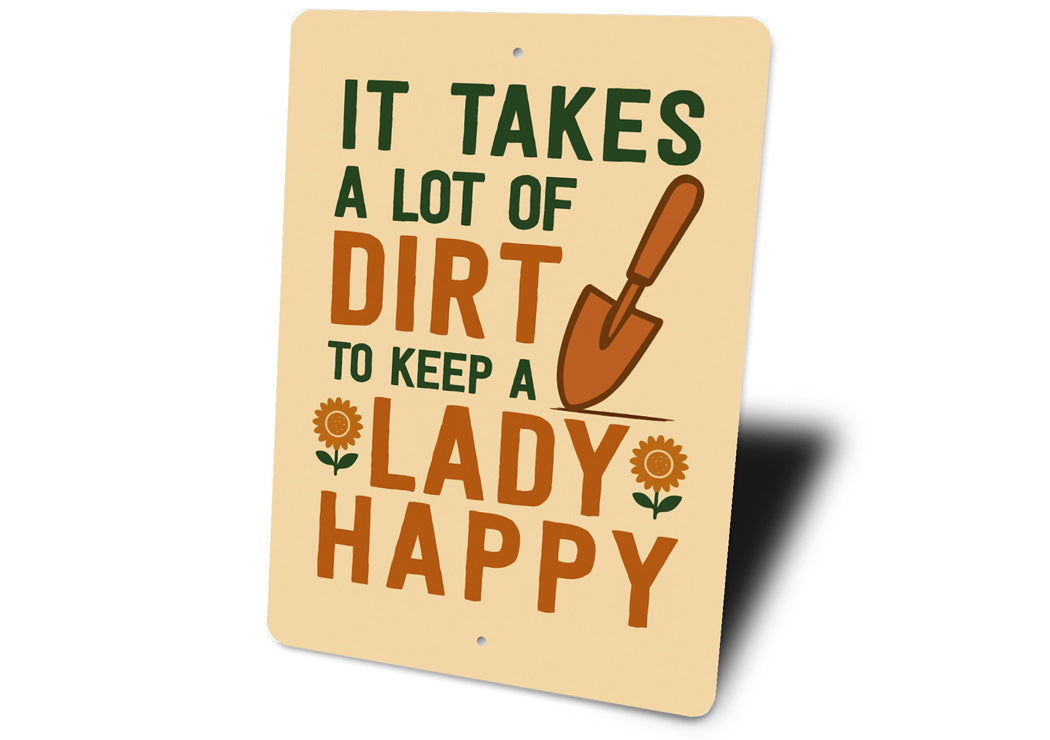 It Takes A Lot Of Dirt To Keep A Lady Happy Garden Sign