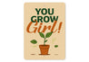 You Grow Girl Gardening Sign