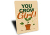 You Grow Girl Gardening Sign