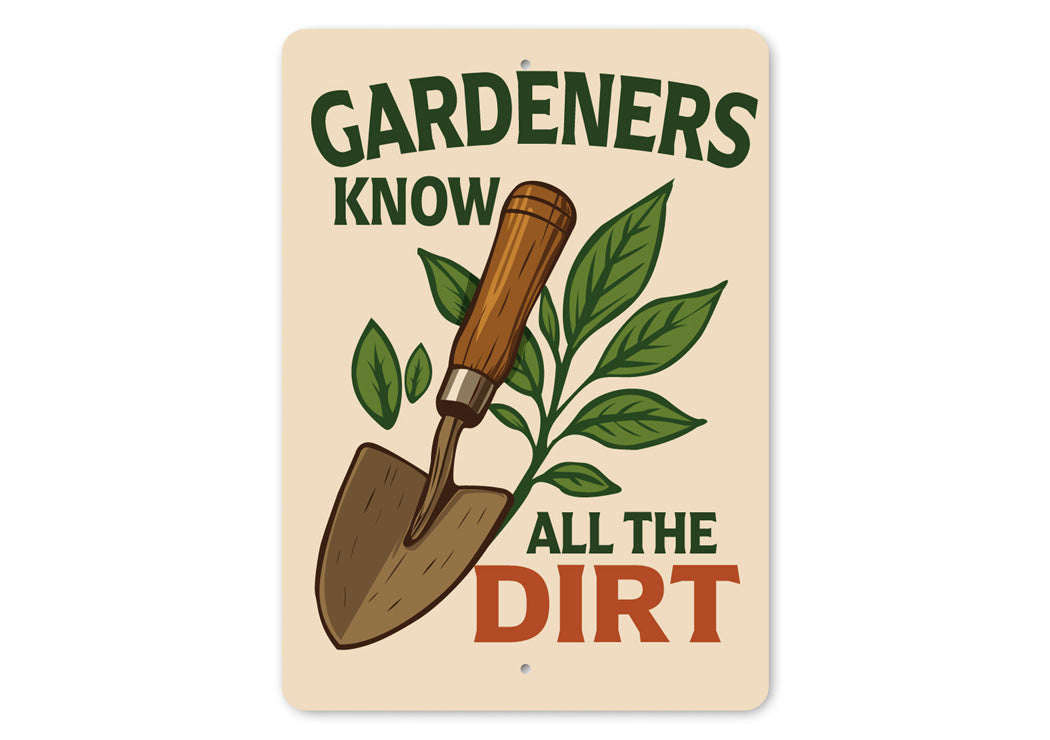 Gardeners Know All The Dirt Sign