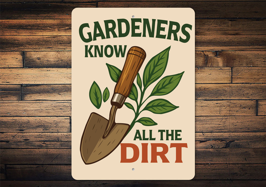 Gardeners Know All The Dirt Sign