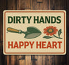 Dirty Hands Happy Heart Gardening Sign
