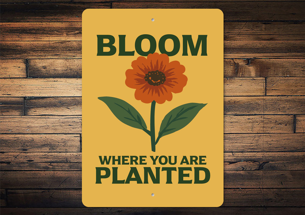 Bloom Where You Are Planted Gardening Sign