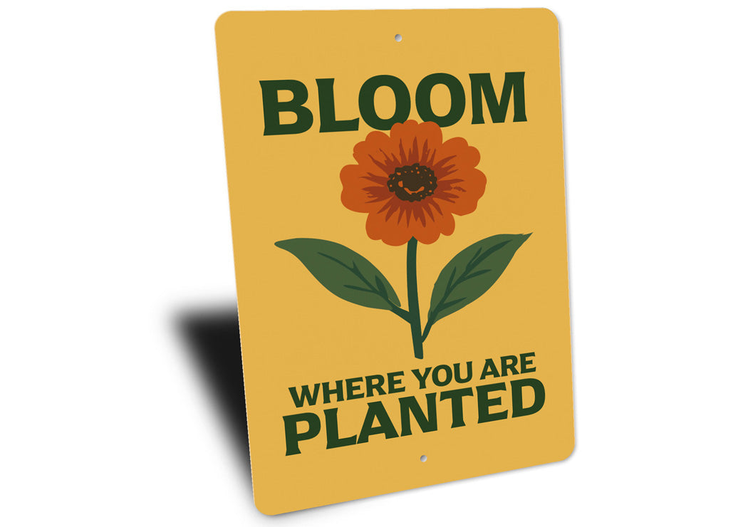 Bloom Where You Are Planted Gardening Sign